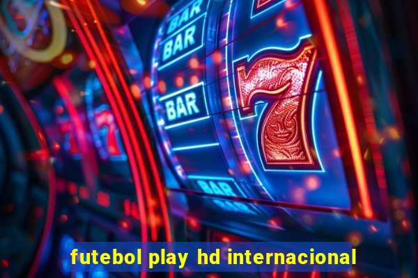 futebol play hd internacional